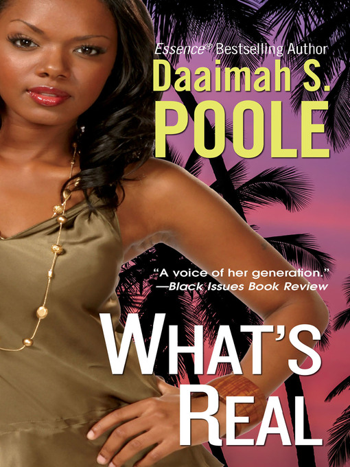 Title details for What's Real by Daaimah S. Poole - Available